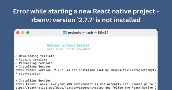 Error while starting a new React native project - rbenv: version `2.7.7' is not installed